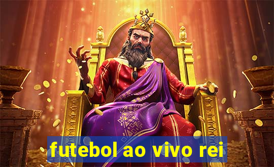 futebol ao vivo rei